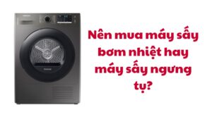 nên chọn máy sấy bom nhiẹt hay ngưng tụ